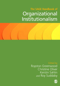 Royston Greenwood, Christine Oliver, Roy Suddaby, Kerstin Sahlin-Andersson — The SAGE Handbook of Organizational Institutionalism