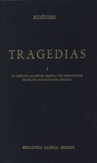 Euripides — Tragedias I: El Ciclope. Alcestis. Medea. Los Heraclidas. Hipolito. Andromaca. Hecuba (Biblioteca Clasica Gredos, Vol. 4)