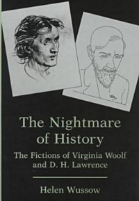 Helen Wussow — The Nightmare of History - The Fictions of Virginia Woolf and D.H. Lawrence