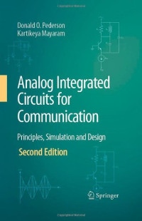 Donald O. Pederson, Kartikeya Mayaram — Analog Integrated Circuits for Communication - Principles, Simulation and Design.