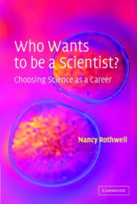 Nancy Rothwell — Who Wants to be a Scientist?: Choosing Science as a Career
