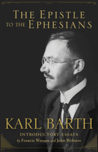 Karl Barth — The Epistle to the Ephesians
