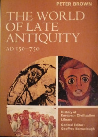 Peter Brown — The World of Late Antiquity
