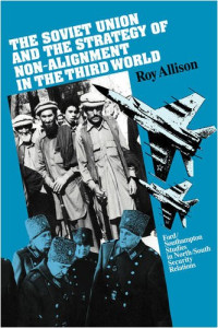 Roy Allison — The Soviet Union and the Strategy of Non-Alignment in the Third World