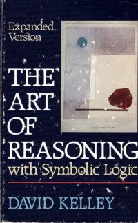 David Kelley — Art of Reasoning with Symbolic Logic