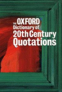Elizabeth Knowles — The Oxford Dictionary Of Twentieth Century Quotations