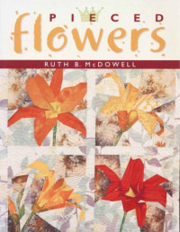 Ruth B. McDowell — Pieced Flowers