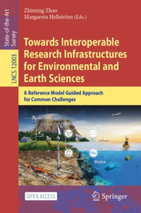 Zhiming Zhao, Margareta Hellström — Towards Interoperable Research Infrastructures for Environmental and Earth Sciences: A Reference Model Guided Approach for Common Challenges