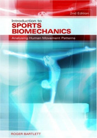 Roger Bartlett — Introduction to Sports Biomechanics: Analysing Human Movement Patterns