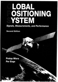 Pratap Misra, Per Enge — Global Positioning System: Signals, Measurements, and Performance