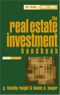 G. Timothy Haight, Daniel D. Singer — The Real Estate Investment Handbook