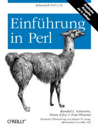 Randal L Schwartz; Tom Phoenix; Brian D Foy — Einführung in Perl : [behandelt Perl 5.10]