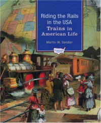 Martin W. Sandler — Riding the Rails in the USA - Trains in American Life (Transportation in America).