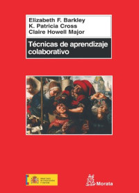 Elizabeth F. Barkley; k.Patricia Cross; Claire Howell Major — Técnicas de aprendizaje colaborativo