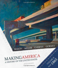 Carol Berkin, Christopher Miller, Robert Cherny, James Gormly — Making America: A History of the United States - Volume 2: Since 1865