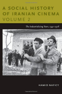 Hamid Naficy — A Social History of Iranian Cinema, Volume 2: The Industrializing Years, 1941–1978