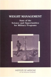 Institute of Medicine, Food and Nutrition Board, Committee on Military Nutrition Research, Subcommittee on Military Weight Management — Weight Management