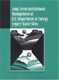 Committee on the Remediation of Buried and Tank Wastes, Board on Radioactive Waste Management, Natio — Long-Term Institutional Management of U.S. Department of Energy Legacy Waste Sites
