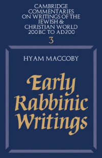 Hyam MacCoby — Early Rabbinic Writings; Cambridge Commentaries on Writings of the Jewish and Christian World 3