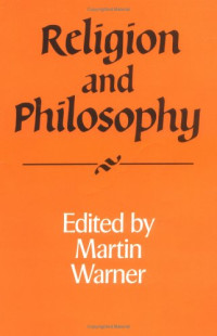 Martin Warner — Religion and Philosophy (Royal Institute of Philosophy Supplement, No. 31)