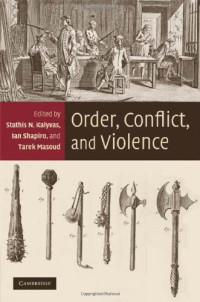 Stathis N. Kalyvas, Ian Shapiro, Tarek Masoud — Order, Conflict, and Violence