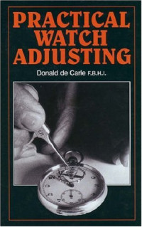 Donald de Carle — Practical Watch Adjusting