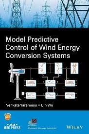 Venkata Yaramasu, Bin Wu — Model Predictive Control of Wind Energy Conversion Systems