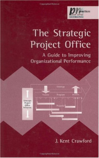 J. Kent Crawford — The Strategic Project Office - A Guide to Improving Organizational Performance (Center for Business Practices)