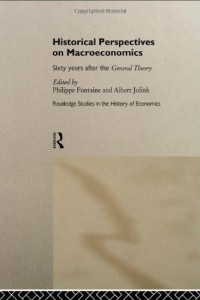Philippe Fontaine, Albert Jolink — Historical Perspectives on Macroeconomics: Sixty Years After the 'General Theory'