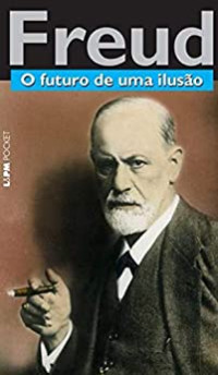 Sigmund Freud — O Futuro de uma Ilusão