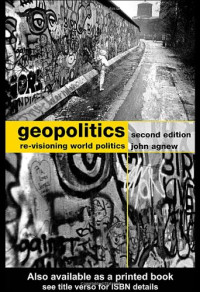 John Agnew — Geopolitics: Re-visioning World Politics