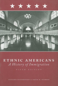 Leonard Dinnerstein, David Reimers — Ethnic Americans: Immigration and American Society