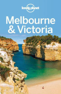 Ham, Anthony;Holden, Trent;Morgan, Kate — Lonely Planet Melbourne & Victoria