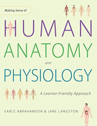 Earle Abrahamson, Jane Langston — Making Sense of Human Anatomy and Physiology: A Learner-Friendly Approach