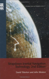 David Titterton , John Weston — Strapdown Inertial Navigation Technology (IEE Radar, Sonar, Navigation and Avionics Series)