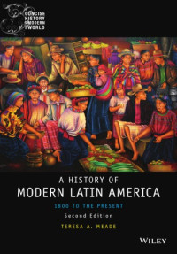 Teresa A. Meade — History of Modern Latin America: 1800 to the Present