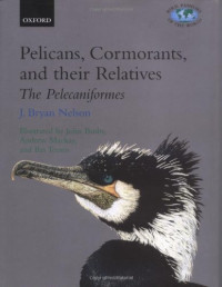 J. Bryan Nelson — Pelicans, Cormorants, and Their Relatives: The Pelecaniformes (Bird Families of the World)