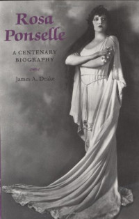 James Drake — Rosa Ponselle - A Centenary Biography (1997) [OPERA BIOGRAPHY #9]