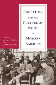 Adam R. Nelson; John L. Rudolph — Education and the Culture of Print in Modern America