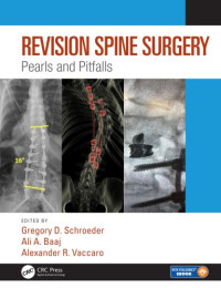 Gregory D. Schroeder; Ali A. Baaj; Alexander R. Vaccaro — Revision Spine Surgery: Pearls and Pitfalls