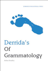 Arthur Bradley — Derrida's ''Of Grammatology''
