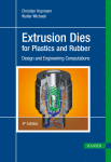 Christian Hopmann and Walter Michaeli (Auth.) — Extrusion Dies for Plastics and Rubber