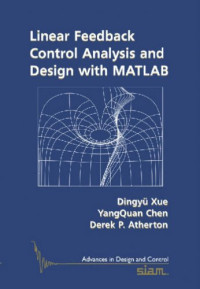 Dingyü Xue, YangQuan Chen, Derek P. Atherton — Linear Feedback Control: Analysis and Design with MATLAB (Advances in Design and Control)