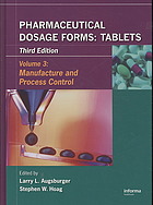 Larry L Augsburger; Stephen W Hoag — Pharmaceutical dosage forms : tablets. Volume 3, Manufacture and process control