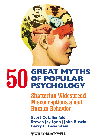 50 Great Myths Of Popular Psychology: Shattering Widespread ...