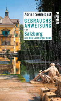 Seidelbast, Adrian — Gebrauchsanweisung für Salzburg und das Salzburger Land