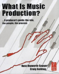 Russ Hepworth,Sawyer, Craig Golding — What is Music Production?