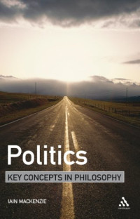 Iain MacKenzie — Politics: Key Concepts in Philosophy