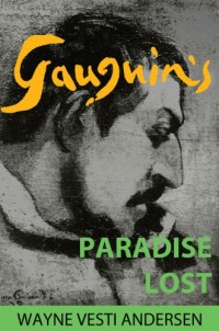 Wayne Andersen — Gauguin's Paradise Lost (1971. expanded ed. 2013