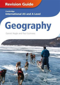 Garrett Nagle, Paul Guinness — Cambridge International AS and A Level Geography: Revision Guide